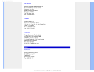 Page 91$POTVNFS*OGPSNBUJPO$FOUFST
SINGAPORE
Accord Customer Care Solutions Ltd 
Authorized Philips Service Center 
Consumer Service 
620A Lorong 1 Toa Rayoh 
Singapore 319762 
Tel: +65 6882 3999 
Fax: +65 6250 8037
TAIWAN
Philips Taiwan Ltd.
Consumer Information Centre
13F, No. 3-1 Yuan Qu St., Nan Gang Dist.,  
Taipei 115, Taiwan 
Phone: 0800-231-099
Fax : (02)-3789-2641
THAILAND
Philips Electronics (Thailand) Ltd.
26-28th floor, Thai Summit Tower 
1768 New Petchburi Road 
Khwaeng Bangkapi, Khet Huaykhwang...