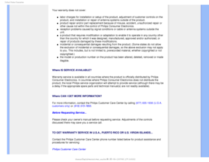 Page 966OJUFE4UBUFT(VBSBOUFF

Your warranty does not cover: 
µlabor charges for installation or setup of the product, adjustment of cu\
stomer controls on the 
product, and installation or repair of antenna systems outside of the pr\
oduct. 
µproduct repair and/or part replacement because of misuse, accident, unau\
thorized repair or 
other cause not within the control of Philips Consumer Electronics. 
µreception problems caused by signal conditions or cable or antenna syste\
ms outside the...