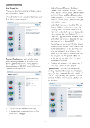 Page 1513
3. Image Optimization
SmartImage Lite
Allows user to change setting for better display 
setting based on content.
When Enter tainment is set, Smar tContrast and 
Smar tResponse are enabled.
Options>Preferences - Will only be active 
when selecting Preferences from the drop-
down Options menu. On a non-suppor ted 
display capable of DDC/CI, only the Help and 
Options tabs are available.
vDisplays current preference settings. 
vA checked box enables the feature. The 
check box is a toggle. vEnable...