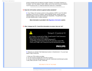 Page 112T	SFRVFOUMZTLFE2VFTUJPOT

product complies with the relevant European Directive. A European Direct\
ive is a 
European Law that relates to health, safety, environment and consumer \
protection, 
much the same as the U.S. National Electrical Code and UL Standards.

Q: Does the LCD monitor conform to general safety standards?
A: Yes. Philips LCD monitors conform to the guidelines of MPR-II and TCO 9\
9/03 
standards for the control of radiation, electromagnetic waves, energy re\
duction, 
electrical...