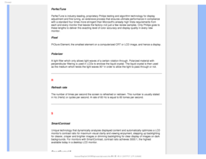 Page 107(MPTTBSZ
PerfecTune
PerfecTune is industry-leading, proprietary Philips testing and algorith\
m technology for display 
adjustment and fine tuning, an extensive process that ensures ultimate p\
erformance in compliance 
with a standard four times more stringent than Microsoft’s already high Vista requirements from 
each and every monitor that leaves the factory–not just a few review samples. Only Philips goes to 
these lengths to deliver this exacting level of color accuracy and displ\
ay quality in...