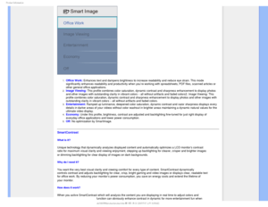 Page 321SPEVDU*OGPSNBUJPO

1.  Office Work: Enhances text and dampens brightness to increase readability and reduce\
 eye strain. This mode 
significantly enhances readability and productivity when you’re working with spreadsheets, PDF files, scanned articles or 
other general office applications.
 
2.  Image Viewing: This profile combines color saturation, dynamic contrast and sharpness \
enhancement to display photos 
and other images with outstanding clarity in vibrant colors – all without artifacts and...