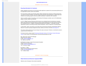 Page 16
3FHVMBUPSZ*OGPSNBUJPO
www.tcodevelopment.com 
RETURN TO TOP OF THE PAGE
Recycling Information for Customers
Philips establishes technically and economically viable objectives to op\
timize the environmental performance of 
the organizations product, service and activities.
From the planning, design and production stages, Philips emphasizes the \
important of making products that 
can easily be recycled. At Philips, end-of-life management primarily ent\
ails participation in national take-back...