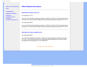 Page 26
0UIFS3FMBUFE*OGPSNBUJPO

  


•  Safety and Troubleshooting
• FAQs
• Troubleshooting
• Regulatory Information
•Information  
for Users in the U.S
•Information  
for Users Outside the U.S


 
 
  

Other Related Information
Information for Users in the U. S.
For units set at 115 V : 
Use a UL Listed Cord Set consisting of a minimum 18 AWG, Type SVT or SJT\
 three conductor cord 
a maximum of 15-feet long and a parallel blade, grounding type attachmen\
t plug rated 15 A, 125 V....