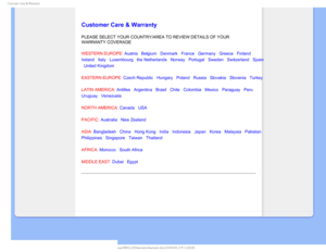 Page 75
$VTUPNFS$BSF8BSSBOUZ

  

 
 
 
 
 

Customer Care & Warranty
PLEASE SELECT YOUR COUNTRY/AREA TO REVIEW DETAILS OF YOUR 
WARRANTY COVERAGE
WESTERN EUROPE: Austria • Belgium • Denmark • France • Germany • Greece • Finland • 
Ireland • Italy • Luxembourg • the Netherlands • Norway • Portugal • Sweden • Switzerland • Spain 
• United Kingdom 
EASTERN EUROPE: Czech Republic • Hungary • Poland • Russia • Slovakia • Slovenia • Turkey
LATIN AMERICA: Antilles • Argentina • Brasil •...