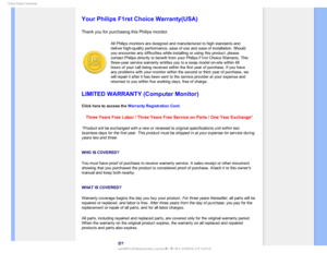 Page 95
6OJUFE4UBUFT(VBSBOUFF

  



 
 
 
 
Your Philips F1rst Choice Warranty(USA)
Thank you for purchasing this Philips monitor.
All Philips monitors are designed and manufactured to high standards and\
 
deliver high-quality performance, ease of use and ease of installation. \
Should 
you encounter any difficulties while installing or using this product, p\
lease 
contact Philips directly to benefit from your Philips F1rst Choice Warra\
nty. This 
three-year service warranty entitles...