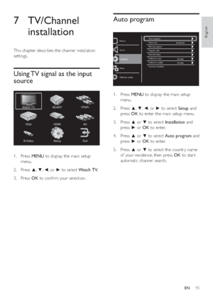 Page 17 (1
$XWRSURJUDP
 3UHVV0(18WRGLVSOD\WKHPDLQVHWXS
PHQX
 3UHVV|~RU}WRVHOHFW6HWXSDQG
SUHVV2.WRHQWHUWKHPDLQVHWXSPHQX
 3UHVV|RU~WRVHOHFW,QVWDOODWLRQDQG
SUHVV}RU2.WRHQWHU
 3UHVV|RU~WRVHOHFW$XWRSURJUDPDQG
SUHVV}RU2.WRHQWHU
 3UHVV|RU~WRVHOHFWWKHFRXQWU \QDPH
RI\RXUUHVLGHQFHWKHQSUHVV2.WRVWDU W
DXWRPDWLFFKDQQHOVHDUFK
Auto program
Stockholm
Svenska
Svenska Time zone
Manual program
Program edit
Parental...