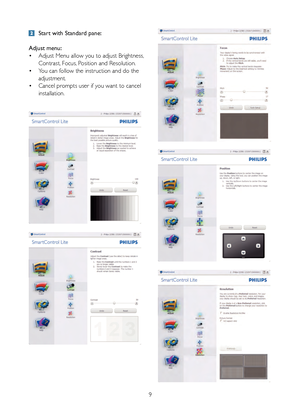 Page 119
 Star t with Standa rd pane:
Adjust men u:
•  Adjust Men u allow you  to adjust  Brightness,   
  Contr ast, Focus,  Position  and Resolution.  
•  You can f ollow the instr uction and do the  
  adjustment.  
•  Cancel prompts  user if you want to cancel  
  installation.  
 