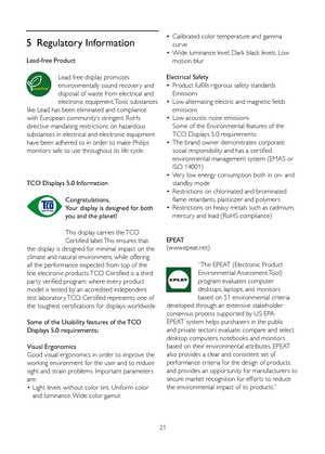 Page 2321
5 Regulatory Information
Lead-free Product
Lead free display promotes 
environmentally sound recover y and 
disposal of waste from electrical and 
electronic equipment. Toxic substances 
like Lead has been eliminated and compliance 
with European community’s stringent RoHs 
directive mandating restrictions on hazardous 
substances in electrical and electronic equipment 
have been adhered to in order to make Philips 
monitors safe to use throughout its life cycle.
TCO Displays 5.0 Information...