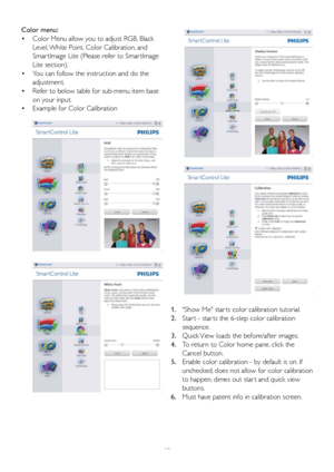 Page 1513
Color menu: 
  Color Menu allow you to adjust RGB, Black    •
Level, White Point, Color Calibration, and 
Smar tImage Lite (Please refer to Smar tImage 
Lite section). 
  You can follow the instruction and do the    •
adjustment. 
  Refer to below table for sub-menu item base    •
on your input. 
Example for Color Calibration   •
1.  Show Me star ts color calibration tutorial. 
2.  Star
t - star ts the 6-step color calibration 
sequence. 
3.  Quick View loads the before/after images.
4.  T
o return to...