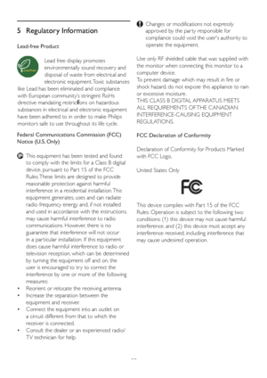 Page 2523
5 Regulatory Information
Lead-free Product
Lead free display promotes 
environmentally sound recover y and 
disposal of waste from electrical and 
electronic equipment. Toxic substances 
like Lead has been eliminated and compliance 
with European community’s stringent RoHs 
directive mandating restrictions on hazardous 
substances in electrical and electronic equipment 
have been adhered to in order to make Philips 
monitors safe to use throughout its life cycle.F
Federal Communications Commission...