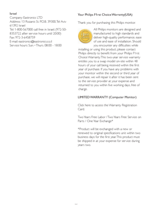 Page 3735Your Philips F1rst Choice Warranty(USA)
Thank you for purchasing this Philips monitor.
All Philips monitors are designed and 
manufactured to high standards and 
deliver high-quality performance, ease 
of use and ease of installation. Should 
you encounter any difficulties while 
installing or using this product, please contact 
Philips directly to benefit from your Philips F1rst 
Choice Warranty. This two-year ser vice warranty 
entitles you to a swap model on-site within 48 
hours of your call being...