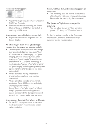 Page 4240 Horizontal flicker appears
  Adjust the image using the “Auto” function in    •
OSD Main Controls. 
  Eliminate the ver tical bars using the Phase/   •
Clock of Setup in OSD Main Controls. It is 
valid only in VGA mode.
Image appears blurred, indistinct or too dark
  Adjust the contrast and brightness on On-   •
Screen Display.
An after-image, burn-in or ghost image 
remains after the power has been turned off.
  Uninterrupted display of still or static images    •
over an extended period may cause...