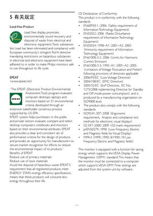 Page 2220
5 有关规定
Lead-free Product
Lead free display promotes 
environmentally sound recover y and 
disposal of waste from electrical and 
electronic equipment. Toxic substances 
like Lead has been eliminated and compliance with 
European community’s stringent RoHs directive 
mandating restrictions on hazardous substances 
in electrical and electronic equipment have been 
adhered to in order to make Philips monitors safe 
to use throughout its life cycle.
EPEAT 
(www.epeat.net)
“The EPEAT (Electronic Product...