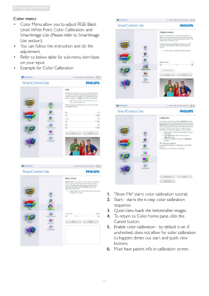 Page 1513
3. Image Optimization
Color menu:  
Color Menu allow you to adjust RGB, Black 
 •
Level, White Point, Color Calibration, and 
Smar tImage Lite (Please refer to Smar tImage 
Lite section). 
  You can follow the instruction and do the 
 •
adjustment. 
  Refer to below table for sub-menu item base 
 •
on your input. 
Example for Color Calibration
 •
1.  Show Me star ts color calibration tutorial. 
2.  Star t - star ts the 6-step color calibration 
sequence. 
3.  Quick View loads the before/after images....