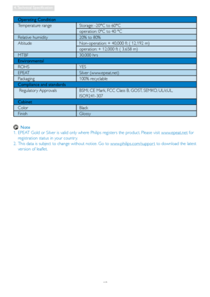 Page 2119
4. Technical  Specification
Operating Condition
Temperature range Storage: -20°C to 60°Coperation: 0°C to 40 °C 
Relative humidity 20% to 80%
Altitude Non-operation: + 40,000 ft ( 12,192 m) operation: + 12,000 ft ( 3,658 m)
MTBF 30,000 hrs 
Environmental
ROHS YES
EPEAT Silver (www.epeat.net)
Packaging 100% recyclable
Compliance and standards
 Regulator y Approvals BSMI, CE Mark, FCC Class B, GOST, SEMKO, UL/cUL,   ISO9241-307
Cabinet
Color Black
Finish Glossy
  Note
1. EPEAT Gold or Silver is valid...