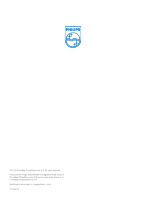 Page 502011 © Koninklijke Philips Electronics N.V.  All rights reser ved. 
Philips and the Philips Shield Emblem are registered trade marks of 
Koninklijke Philips Electronics N.V. and are used under license from 
Koninklijke Philips Electronics N.V.
Specifications are subject to change without notice.
M3196E1Q
 