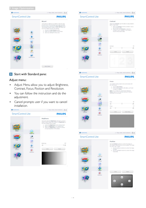 Page 12
10
 Start with Standard pane:
Adjust menu:
•	Adjust Menu allow you to adjust Brightness, 
Contrast, Focus, Position and Resolution. 
•	You can follow the instruction and do the 
adjustment. 
•	Cancel prompts user if you want to cancel 
installation. 

3. Image Optimization  