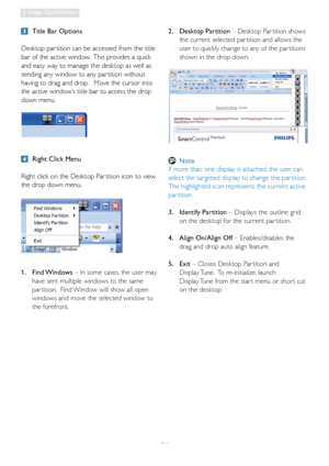 Page 2624
3. Image Optimization
  Title Bar Options
Desktop par tition can be accessed from the title 
bar of the active window.  This provides a quick 
and easy way to manage the desktop as well as 
sending any window to any par tition without 
having to drag and drop.   Move the cursor into 
the active window’s title bar to access the drop 
down menu.
  Right Click Menu
Right click on the Desktop Par tition icon to view 
the drop down menu.
1. Find Windows – In some cases, the user may  
  have sent multiple...