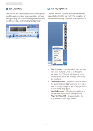 Page 2725
3. Image Optimization
 Task Tray Right Click
The task tray also contains most of the features 
suppor ted in the title bar (with the exception of 
automatically sending a window to any par tition).
• Find Windows – In some cases, the user may  
  have sent multiple windows to the same 
  par tition.  Find Window will show all open  
  windows and move the selected window to  
 the forefront.
• Desktop Partition – Desktop Par tition shows  
  the current selected par tition and allows the  
  user to...