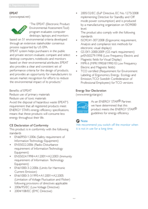 Page 3735
6. Regulatory Information
Benefits of EPEAT
Reduce use of primar y materials
Reduce use of toxic materials
Avoid the disposal of hazardous waste EPEAT’S 
requirement that all registered products meet 
ENERGY STAR’s energy efficiency specifications, 
means that these products will consume less 
energy throughout their life.
CE Declaration of Conformity
This product is in conformity with the following 
standards 
  EN60950-1:2006 (Safety requirement of    •
Information Technology  Equipment)...