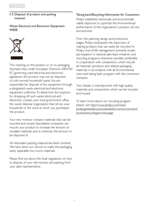 Page 53
1. Important
1.3  Disposal of product and packing 
material
Waste Electrical and Electronic Equipment-
WEEE
This marking on the product or on its packaging 
illustrates that, under European Directive 2002/96/
EC governing used electrical and electronic 
appliances, this product may not be disposed 
of with normal household waste. You are 
responsible for disposal of this equipment through 
a designated waste electrical and electronic 
equipment collection. To determine the locations 
for dropping off...