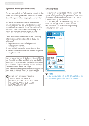 Page 4139
6. Regulatory Information
Ergonomie Hinweis (nur Deutschland)
Der von uns geliefer te Farbmonitor entspricht den 
in der Verordnung über den Schutz vor Schäden 
durch Röntgenstrahlen festgelegten Vorschriften. 
Auf der Rückwand des Gerätes befindet sich 
ein Aufkleber, der auf die Unbedenklichkeit der 
Inbetriebnahme hinweist, da die Vorschriften über 
die Bauar t von Störstrahlern nach Anlage III ¤ 5 
Abs. 4 der Röntgenverordnung erfüllt sind. 
Damit Ihr Monitor immer den in der Zulassung 
geforder...