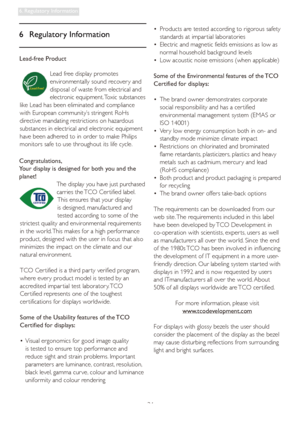 Page 3634
6. Regulatory Information
6 Regulatory Information
Lead-free Product
Lead free display promotes 
environmentally sound recover y and 
disposal of waste from electrical and 
electronic equipment. Toxic substances 
like Lead has been eliminated and compliance 
with European community’s stringent RoHs 
directive mandating restrictions on hazardous 
substances in electrical and electronic equipment 
have been adhered to in order to make Philips 
monitors safe to use throughout its life cycle....