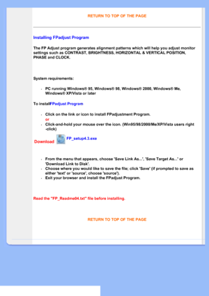 Page 86
RETURN TO TOP OF THE PAGE

Installing FPadjust Program 
The FP Adjust program generates alignment patterns which will help you a\
djust monitor 
settings such as CONTRAST, BRIGHTNESS, HORIZONTAL & VERTICAL POSITION, 
PHASE and CLOCK.
System requirements: 
•PC running Windows® 95, Windows® 98, Windows® 2000, Windows® Me, 
Windows® XP/Vista or later
To install FPadjust Program:
•Click on the link or icon to install FPadjustment Program.
or
•Click-and-hold your mouse over the icon....