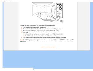 Page 55
Setting up and Connecting Your Monitor
Connect the cables to the back of your computer by following these steps\
:(a) Turn off your computer and unplug its power cord.
(b) Connect the monitor signal cable to the video connector on the back of y\
our computer.
(c) Plug the power cord on your computer and your monitor into a nearby outl\
et.
(d) USB plug
(1) Connect USB upstream port on monitor and the USB port on PC with a USB c\
able.
(2) The USB downstream port is now ready for any USB device to plug...