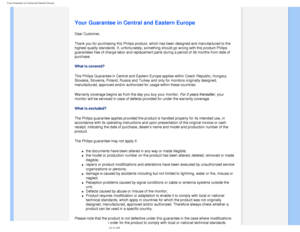 Page 74
Your Guarantee in Central and Eastern Europe
   
        
 
   
   
   
   
   
 
 
Your Guarantee in Central and Eastern Europe
Dear Customer, 
Thank you for purchasing this Philips product, which has been designed a\
nd manufactured to the 
highest quality standards. If, unfortunately, something should go wrong \
with this product Philips 
guarantees free of charge labor and replacement parts during a period of\
 36 months from date of 
purchase. 
What is covered?
This Philips Guarantee in Central and...