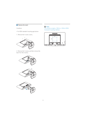 Page 119
Note
This monitor accepts a 100mm x 100mm VESA-
Compliant mounting interface.
100mm
100mm
  Remove the stand
Condition:
v)RU9(6$VWDQGDUGPRXQWLQJDSSOLFDWLRQV
1.  Remove the 4 screw covers..  
2.  Remove the 4 screws and then remove the 
base from the monitor.
 