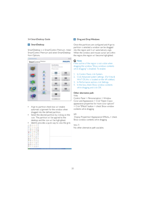 Page 2220 3.4 SmartDesktop Guide
SmartDesktop
Smar tDesktop is in Smar tControl Premium.  Install 
Smar tControl Premium and select Smar tDesktop 
from Options.
Drag and Drop Windows
2QFHWKHSDU WLWLRQVDUHFRQILJXUHGDQG$OLJQWR
par tition is selected a window can be dragged 
into the region and it will automatically align.  
When the window and mouse cursor are within 
the region, the region will become highlighted.
Note
If the outline of the region is not visible when 
dragging the window, “Show windows...