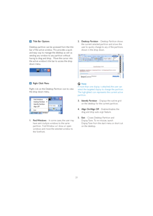 Page 2321
Title Bar Options
Desktop par tition can be accessed from the title 
bar of the active window.  This provides a quick 
and easy way to manage the desktop as well as 
sending any window to any par tition without 
KDYLQJWRGUDJDQGGURS0RYHWKHFXUVRULQWR
the active window’s title bar to access the drop 
down menu.
Right Click Menu
Right click on the Desktop Par tition icon to view 
the drop down menu.
1.Find Windows – In some cases, the user may 
have sent multiple windows to the same 
 SDU...