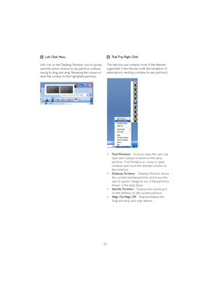 Page 2422
Task Tray Right Click
The task tray also contains most of the features 
suppor ted in the title bar (with the exception of 
automatically sending a window to any par tition).
vFind Windows – In some cases, the user may 
have sent multiple windows to the same 
 SDU WLWLRQ)LQG:LQGRZZLOOVKRZDOORSHQ
windows and move the selected window to 
the forefront.
vDesktop Partition – Desktop Par tition shows 
the current selected par tition and allows the 
user to quickly change to any of the par...