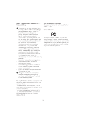 Page 3533 Federal Communications Commission (FCC) 
Notice (U.S. Only)
This equipment has been tested and found 
to comply with the limits for a Class B digital 
 GHYLFHSXUVXDQWWR3DU WRIWKH)&&
Rules. These limits are designed to    
provide reasonable protection against 
harmful interference in a residential    
installation. This equipment generates, uses 
and can radiate radio frequency energy and, 
if not installed and used in accordance with
the instructions, may cause harmful    
interference to...