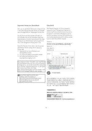 Page 3836
China RoHS 
The People's Republic of China released a 
UHJXODWLRQFDOOHG0DQDJHPHQW0HWKRGVIRU
Controlling Pollution by Electronic Information 
Products" or commonly referred to as China 
5R+6$OOSURGXFWVLQFOXGLQJ&57DQG0RQLWRU
which are produced and sold for China market 
have to meet China RoHS request.
:~	…4Z
û³
¼L,QX
Z
û»