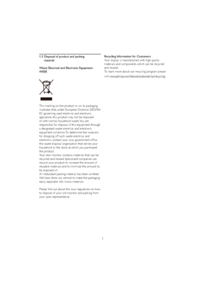 Page 53
1.3 Disposal of product and packing 
material
Waste Electrical and Electronic Equipment-
WEEE
This marking on the product or on its packaging 
illustrates that, under European Directive 2002/96/
EC governing used electrical and electronic 
appliances, this product may not be disposed 
of with normal household waste. You are 
responsible for disposal of this equipment through 
a designated waste electrical and electronic 
equipment collection. To determine the locations 
for dropping off such waste...