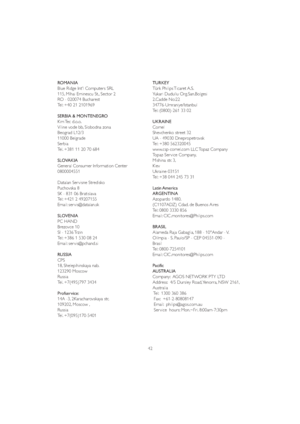 Page 4442 ROMANIA
Blue Ridge Int'l Computers SRL
0LKDL(PLQHVFX6W6HFWRU
RO - 020074 Bucharest
Tel: +40 21 2101969
SERBIA & MONTENEGRO
Kim Tec  d.o.o.
Viline vode bb, Slobodna zona 
Beograd L12/3
11000 Belgrade
Serbia
Tel. +381 11 20 70 684
SLOVAKIA
General Consumer Information Center 
0800004551
Datalan Ser visne Stredisko
Puchovska 8
SK - 831 06 Bratislava 
Tel: +421 2 49207155
Email: ser vis@datalan.sk
SLOVENIA
3&+$1
Brezovce 10 
SI - 1236 Trzin 
Tel: +386 1 530 08 24
Email: ser...