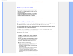 Page 173FHVMBUPSZ*OGPSNBUJPO
RETURN TO TOP OF THE PAGE

EN 55022 Compliance (Czech Republic Only)
RETURN TO TOP OF THE PAGE
Polish Center for Testing and Certification Notice
The equipment should draw power from a socket with an attached protectio\
n circuit (a three-prong socket). All equipment 
that works together (computer, monitor, printer, and so on) should hav\
e the same power supply source.
The phasing conductor of the rooms electrical installation should have \
a reserve short-circuit protection...