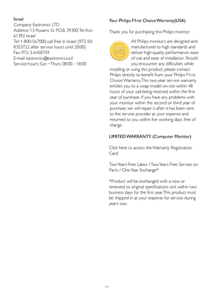 Page 4038
Your Philips F1rst Choice Warranty(USA)
Thank you for purchasing this Philips monitor.
All	Philips	monitors	are	designed	and	
manufactured to high standards and 
deliver high-quality performance, ease 
of use and ease of installation. Should 
you encounter any difficulties while 
installing or using this product, please contact 
Philips	directly	to	benefit	from	your	Philips	F1rst	
Choice Warranty. This two-year ser vice warranty 
entitles you to a swap model on-site within 48 
hours of your call being...