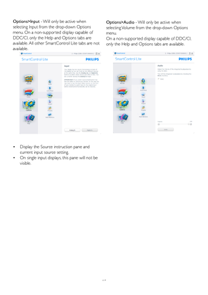 Page 1715
Options>Input - Will only be active when 
selecting Input from the drop-down Options 
menu. On a non-suppor ted display capable of 
DDC/CI, only the Help and Options tabs are 
available.	All	other	Smar tControl	Lite tabs are not 
available.
•	Display the Source instruction pane and  
  current input source setting. 
•	On single input displays, this pane will not be  
 visible.
Options>Audio - Will only be active when 
selecting Volume from the drop-down Options 
menu.
On a non-suppor ted display...