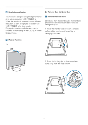 Page 97
 Resolution notification
This monitor is designed for optimal performance 
at its native resolution, 1600×900@60Hz. 
When	the	monitor	is	powered	on	at	a	different	
resolution, an aler t is displayed on screen: Use 
1600×900@60Hz for best results.
Display of the native resolution aler t can be  
switched off from Setup in the OSD (On Screen 
Display) menu.
 
 Physical Function
 
Tilt
2.3  Remove Base Stand and Base
     Remove the Base Stand
Before you star t disassembling the monitor base, please...