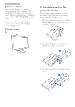 Page 97
2. Setting up the monitor.
Resolution notification
This monitor is designed for optimal 
on at a different resolution, an aler t is displayed
results.
Display of the native resolution aler t can be 
switched off from Setup in the OSD (On 
Screen Display) menu.
Physical Function
Tilt
2.3 Remove Base Stand and Base
Remove the Base Stand
Before you star t disassembling the monitor 
base, please follow the instructions below to 
avoid any possible damage or injur y.
1. Place the monitor face down on a...