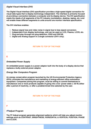 Page 78
Digital Visual Interface (DVI)
The Digital Visual Interface (DVI) specification provides a high-speed\
 digital connection for 
visual data types that is display technology independent. The interface \
is primarily focused 
at providing a connection between a computer and its display device. The\
 DVI specification 
meets the needs of all segments of the PC industry (workstation, deskto\
p, laptop, etc.) and 
will enable these different segments to unite around one monitor interfa\
ce specification.
The...