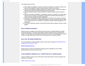 Page 1086OJUFE4UBUFT(VBSBOUFF

Your warranty does not cover: 
µlabor charges for installation or setup of the product, adjustment of cu\
stomer controls on the 
product, and installation or repair of antenna systems outside of the pr\
oduct. 
µproduct repair and/or part replacement because of misuse, accident, unau\
thorized repair or 
other cause not within the control of Philips Consumer Electronics. 
µreception problems caused by signal conditions or cable or antenna syste\
ms outside the...
