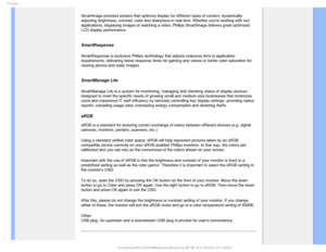 Page 117(MPTTBSZ
SmartImage provides presets that optimize display for different types of\
 content, dynamically 
adjusting brightness, contrast, color and sharpness in real time. Whethe\
r youre working with text 
applications, displaying images or watching a video, Philips SmartImage \
delivers great optimized 
LCD display performance
. 
 
SmartResponse 
SmartResponse is exclusive Philips technology that adjusts response time\
 to application 
requirements, delivering faster response times for gaming and...