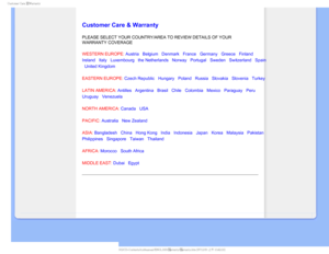 Page 87$VTUPNFS$BSF8BSSBOUZ

  

 
 
 
 
 

Customer Care & Warranty
PLEASE SELECT YOUR COUNTRY/AREA TO REVIEW DETAILS OF YOUR 
WARRANTY COVERAGE
WESTERN EUROPE: Austria • Belgium • Denmark • France • Germany • Greece • Finland • 
Ireland • Italy • Luxembourg • the Netherlands • Norway • Portugal • Sweden • Switzerland • Spain 
• United Kingdom 
EASTERN EUROPE: Czech Republic • Hungary • Poland • Russia • Slovakia • Slovenia • Turkey
LATIN AMERICA: Antilles • Argentina • Brasil • Chile...