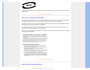 Page 203FHVMBUPSZ*OGPSNBUJPO
Please note that this device has been approved for non-business purposes\
 and may be used in any environment, including 
residential areas.RETURN TO TOP OF THE PAGE

Polish Center for Testing and Certification Notice
The equipment should draw power from a socket with an attached protectio\
n circuit (a three-prong socket). All equipment 
that works together (computer, monitor, printer, and so on) should hav\
e the same power supply source.
The phasing conductor of the rooms...