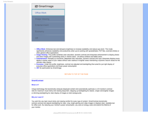 Page 311SPEVDU*OGPSNBUJPO


1.  Office Work: Enhances text and dampens brightness to increase readability and reduce\
 eye strain. This mode 
significantly enhances readability and productivity when youre working \
with spreadsheets, PDF files, scanned articles or 
other general office applications.
 
2.  Image Viewing: This profile combines color saturation, dynamic contrast and sharpness \
enhancement to display photos 
and other images with outstanding clarity in vibrant colors - all withou\
t artifacts...